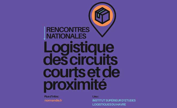 Rencontres nationales - Logistique des circuits courts et de proximité - Plus d'infos : normandie.fr Lieu : Institut supérieur d'études logistiques du Havre 
