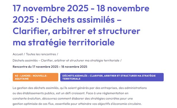 Information sur l'événement 'Déchets assimilés – Clarifier, arbitrer et structurer ma stratégie territoriale', organisé par l’ADEME en Nouvelle-Aquitaine (Landes) les 17 et 18 novembre 2025